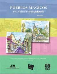 Pueblos mágicos: una visión interdisciplinaria. Vol. IV